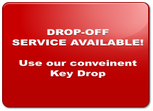 DROP-OFF SERVICE AVAILABLE!  Use our conveinent Key Drop